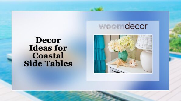 Sofa Side Tables For Coastal-Inspired Homes 9 Decor Ideas for Coastal Side Tables