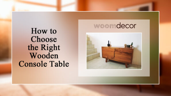 Wooden Console Table For A Luxurious Living Room 9 How to Choose the Right Wooden Console Table