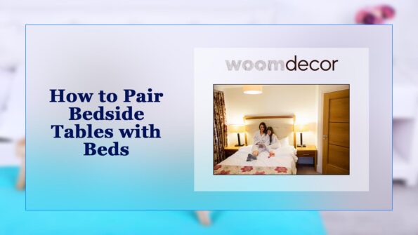 How to Pair Bedside Tables with Beds