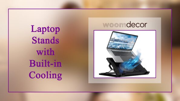 05 Comfortable Laptop Stand For Working from Home 8 Laptop Stands with Built in Cooling