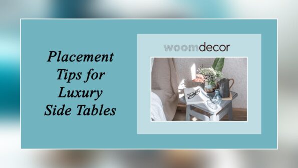 Luxury Side Tables For High-End Living Rooms 6 Placement Tips for Luxury Side Tables