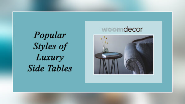 Luxury Side Tables For High-End Living Rooms 4 Popular Styles of Luxury Side Tables