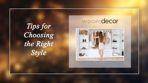 How To Choose The Right Wardrobe For Your Space 9 Tips for Choosing the Right Style