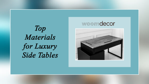 Luxury Side Tables For High-End Living Rooms 5 Top Materials for Luxury Side Tables