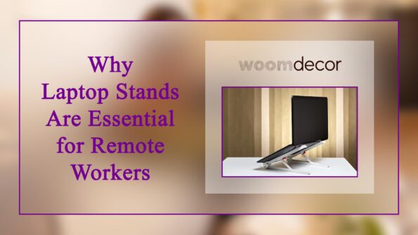 05 Comfortable Laptop Stand For Working from Home 3 Why Laptop Stands Are Essential for Remote Workers
