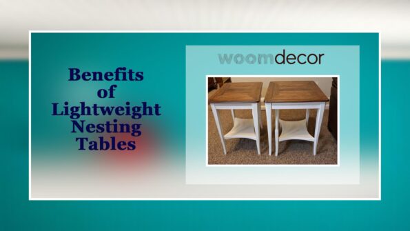 Lightweight Nesting Tables For Easy Rearrangement 3 Benefits of Lightweight Nesting Tables