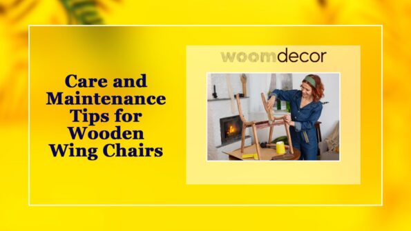 07 Wooden Wing Chairs For A Timeless Look 8 Care and Maintenance Tips for Wooden Wing Chairs