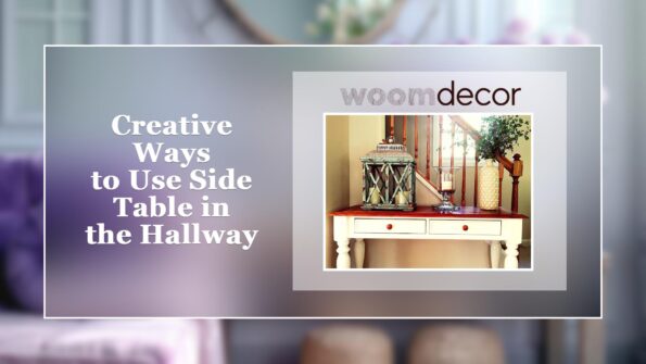 Side Tables For The Hallway: Filling The Empty Spaces 10 Creative Ways to Use Side Table in the Hallway