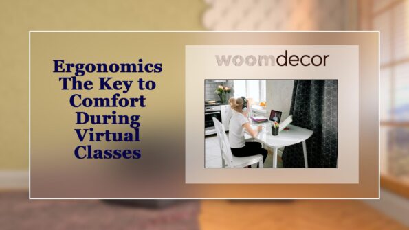 Best Study Tables For Online Learning & Virtual Classes 12 Ergonomics The Key to Comfort During Virtual Classes