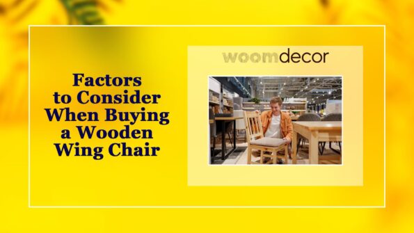 07 Wooden Wing Chairs For A Timeless Look 6 Factors to Consider When Buying a Wooden Wing Chair