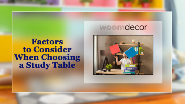 Types Of Study Tables For Different Age Groups 10 Factors to Consider When Choosing a Study Table