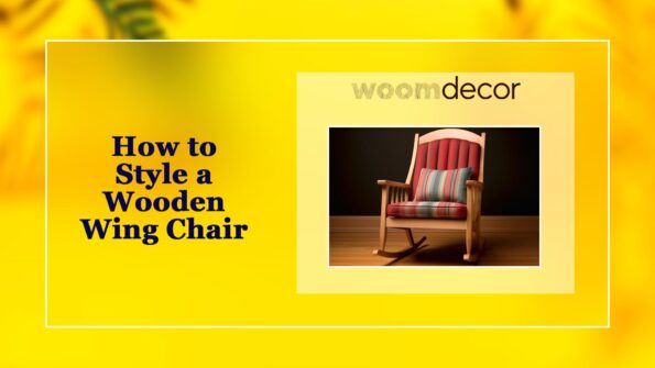 07 Wooden Wing Chairs For A Timeless Look 5 How to Style a Wooden Wing Chair