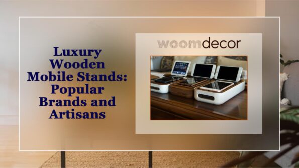 Luxury Wooden Mobile Stand With Unique Finish 18 Luxury Wooden Mobile Stands Popular Brands and Artisans