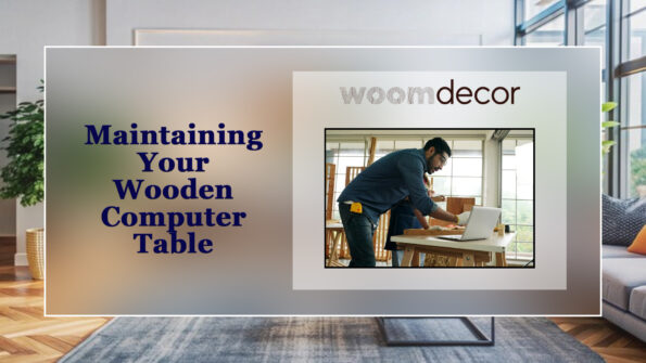 Wooden Computer Tables Classic Option For Home Offices 10 Maintaining Your Wooden Computer Table