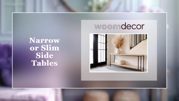 Side Tables For The Hallway: Filling The Empty Spaces 6 Narrow or Slim Side Tables