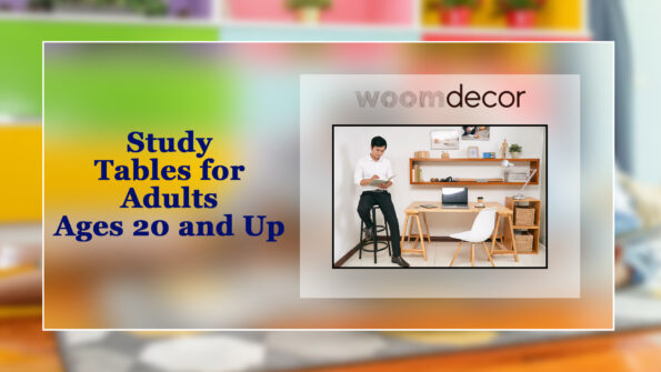Types Of Study Tables For Different Age Groups 5 Study Tables for Adults Ages 20 and Up