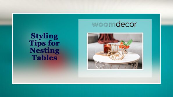 Lightweight Nesting Tables For Easy Rearrangement 8 Styling Tips for Nesting Tables