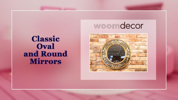 Best Mirror Styles For Traditional Interiors 5 Classic Oval and Round Mirrors