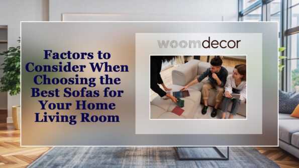 Best Sofas For Home Living Rooms 2 Factors to Consider When Choosing the Best Sofas for