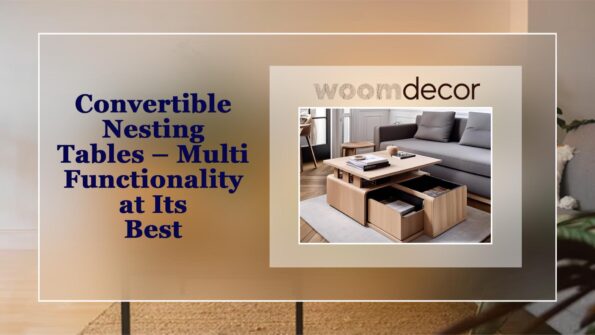Top 10 Nesting Tables For Modern Living Rooms In 2025 10 Convertible Nesting Tables – Multi Functionality at Its