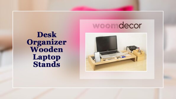 Luxury Wooden Laptop Stands That Elevate Your Setup 7 Desk Organizer Wooden Laptop Stands