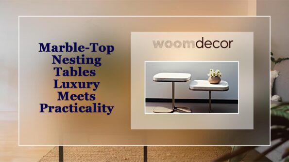 Top 10 Nesting Tables For Modern Living Rooms In 2025 6 Marble Top Nesting Tables – Luxury Meets Practicality