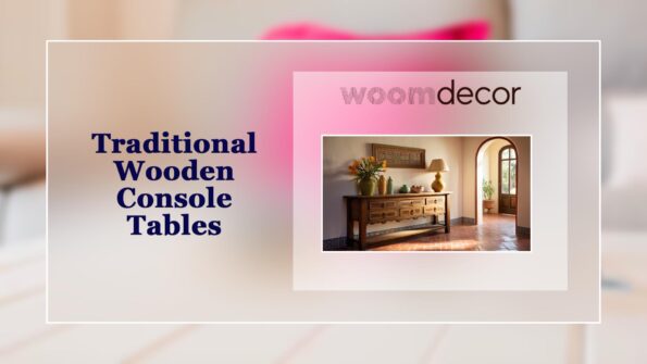 Best Traditional Wooden Tables For Homes 7 Traditional Wooden Console Tables