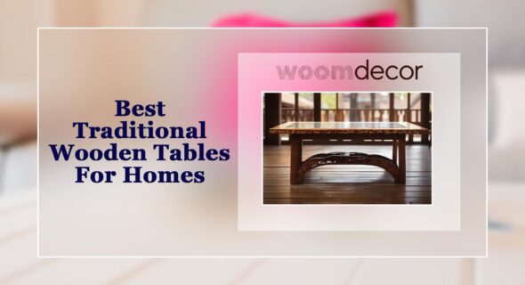 Best Traditional Wooden Tables For Homes