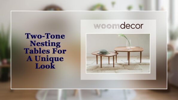 Two-Tone Nesting Tables For A Unique Look 1 Two-Tone Nesting Tables