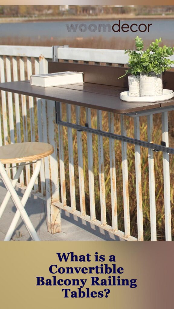The Best 05 Convertible Balcony Railing Tables For Flexible Living 2 What is a Convertible Balcony Railing Tables