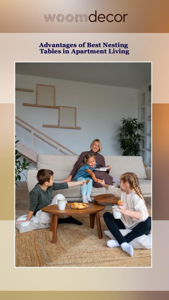 Best Nesting Tables For Modern Apartments 3 Advantages of Best Nesting Tables in Apartment Living