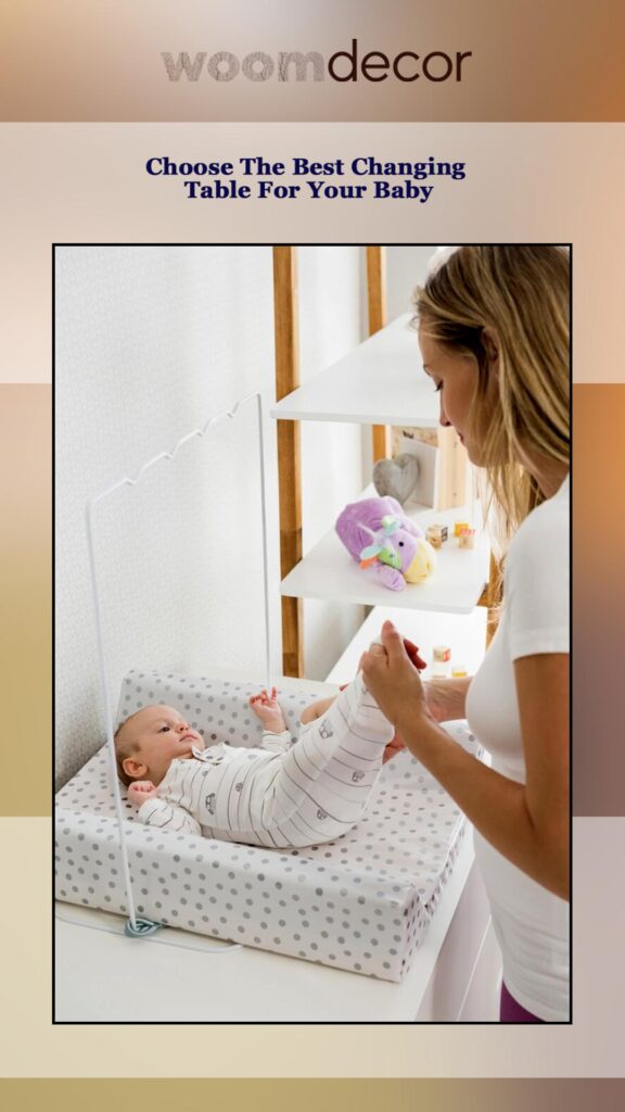 Choose The Best Changing Table For Your Baby 1 Best Changing Table