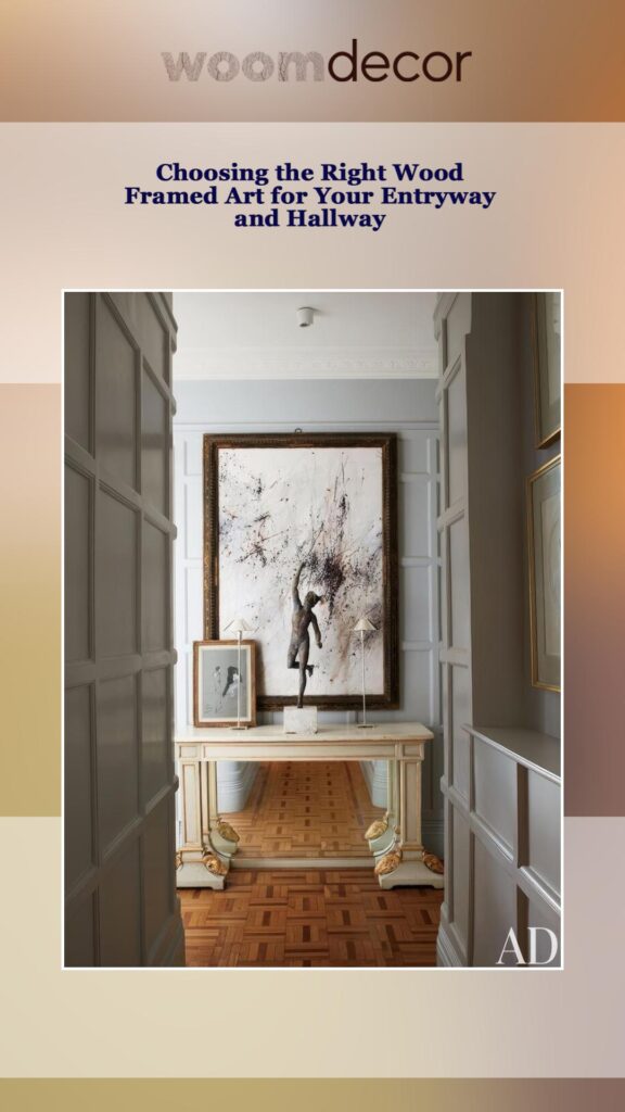 Wood Framed Art For Entryways And Hallways 4 Choosing the Right Wood Framed Art for Your Entryway