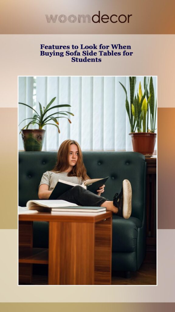 The Best Sofa Side Tables For Students Rooms 3 Features to Look for When Buying Sofa Side Tables for