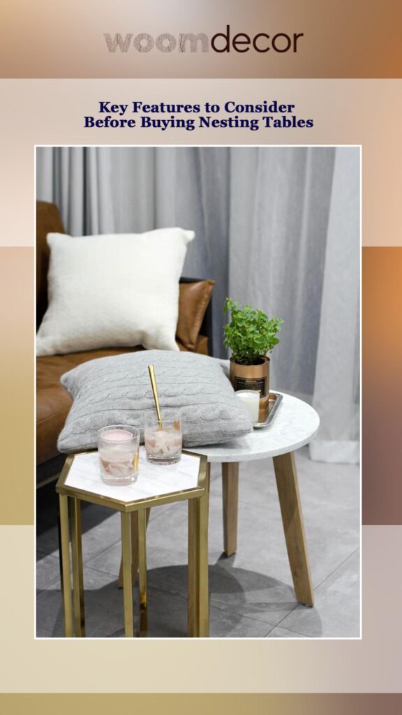 Best Nesting Tables For Modern Apartments 4 Key Features to Consider Before Buying Nesting Tables