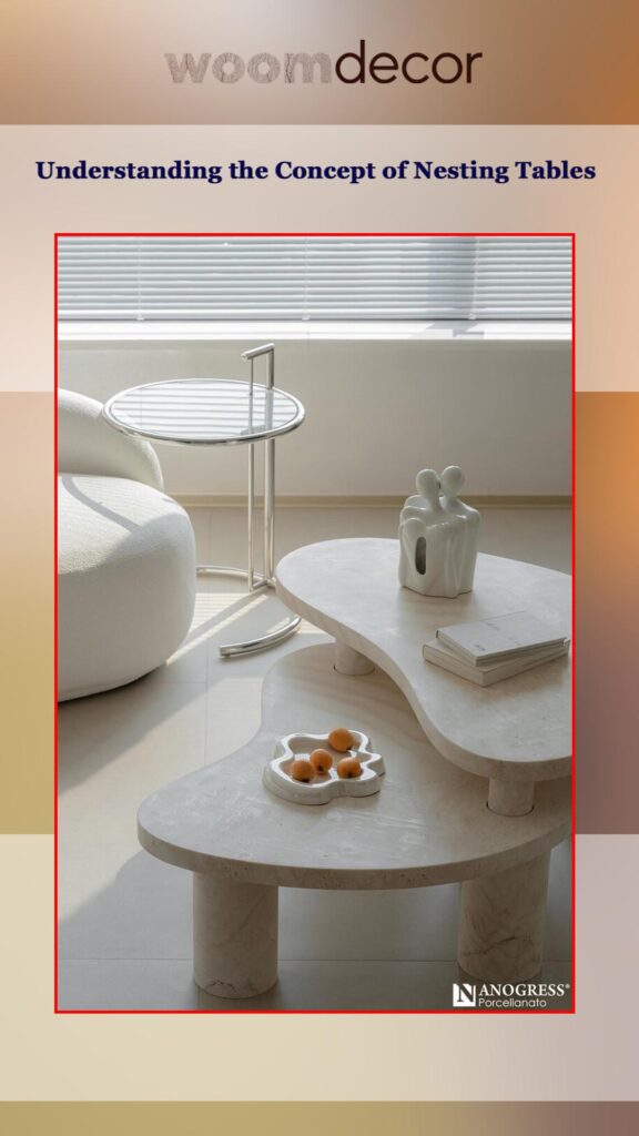 Best Nesting Tables For Modern Apartments 2 Understanding the Concept of Nesting Tables
