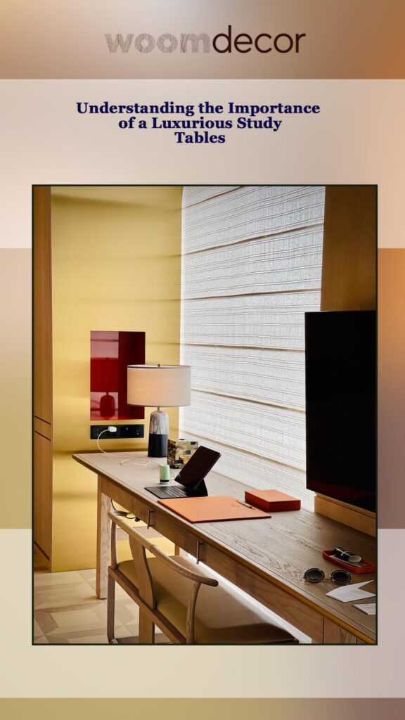 The 06 Best Study Tables For A Luxurious Home Office 2 Understanding the Importance of a Luxurious Study