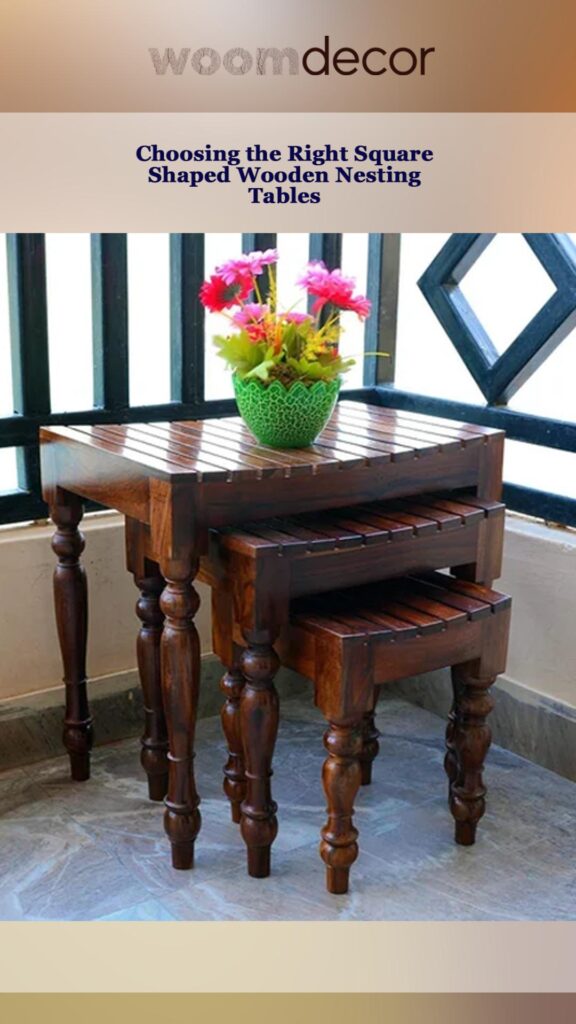 Choosing the Right Square Shaped Wooden Nesting