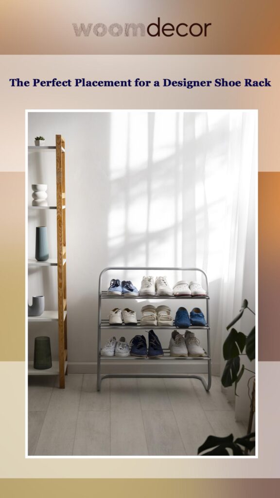 The Perfect Placement for a Designer Shoe Rack