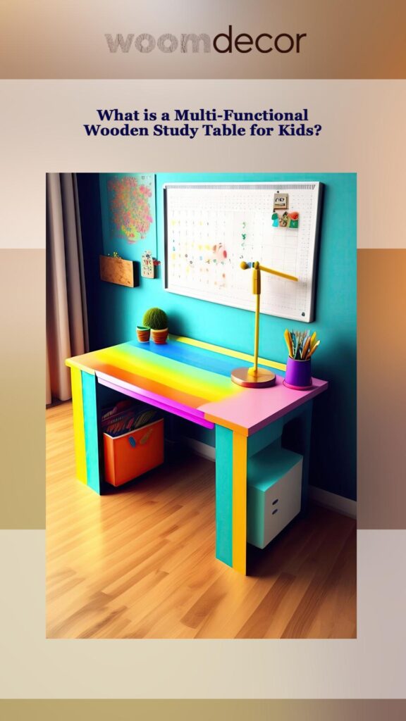 Multi-Functional Wooden Study Table For Kids 2 What is a Multi Functional Wooden Study Table for Kids