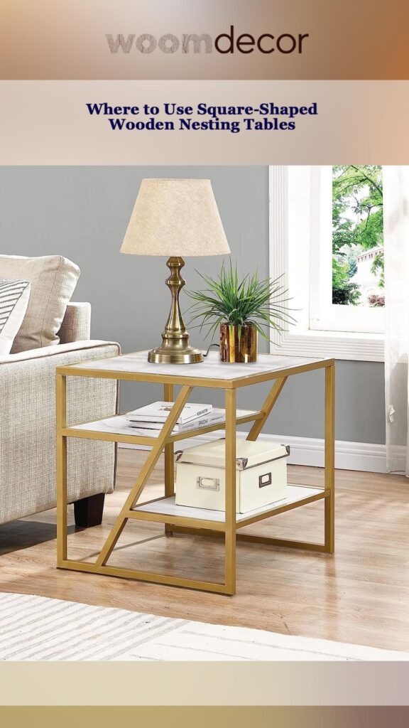 Where to Use Square Shaped Wooden Nesting Tables